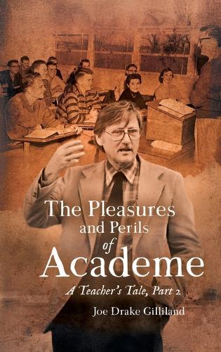 The Pleasures and Perils of Academe: A Teacher's Tale