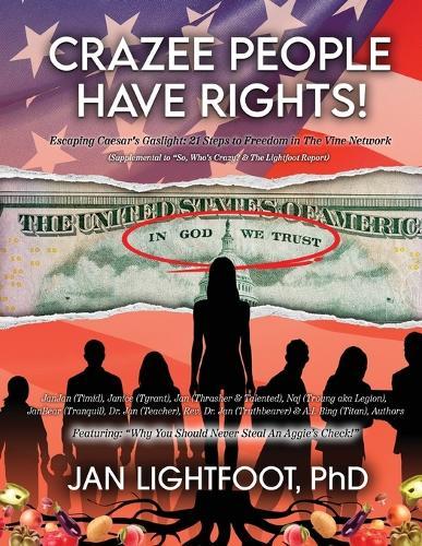 Crazee People Have Rights!: Escaping Caesar's Gaslight: 21 Steps to Freedom in The Vine Network