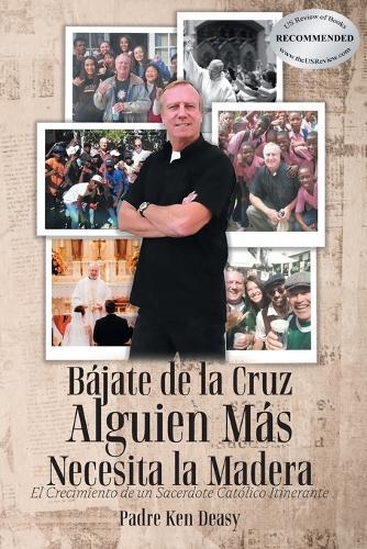 Bájate de la Cruz, Alguien Más Necesita la Madera: El Crecimiento de un Sacerdote Católico Itinerante