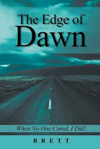 The Edge of Dawn: When No One Cared, I Did!