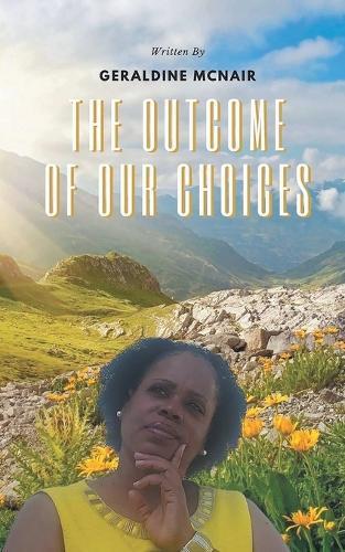 The Outcome of Our Choices