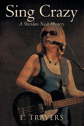Sing Crazy: A Sheridan Nash Mystery