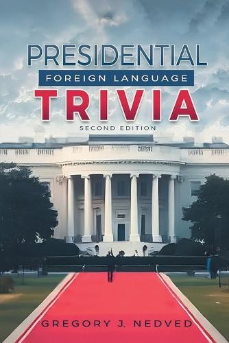 Presidential Foreign Language Trivia: 2nd Edition