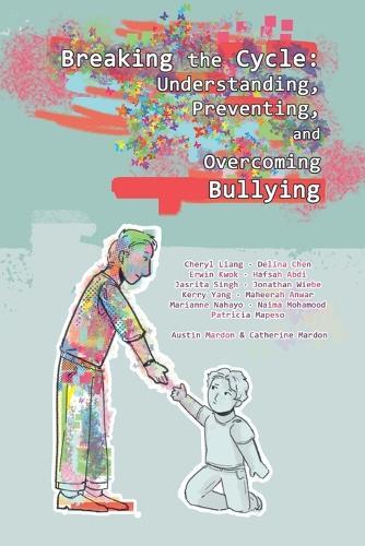Breaking the Cycle: Understanding, Preventing, and Overcoming Bullying
