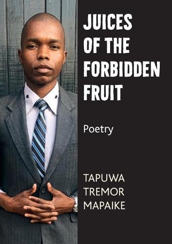 Juices of the Forbidden Fruit: Poetry