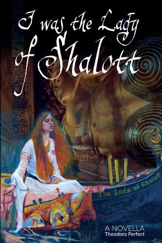 I Was The Lady Of Shalott