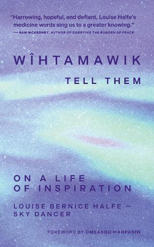 wîhtamawik / Tell Them: On a Life of Inspiration