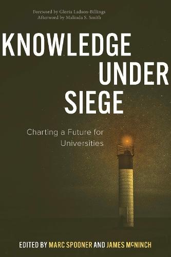 Knowledge Under Siege: Charting a Future for Universities