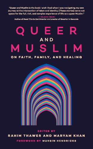 Queer and Muslim: On Faith, Family, and Healing