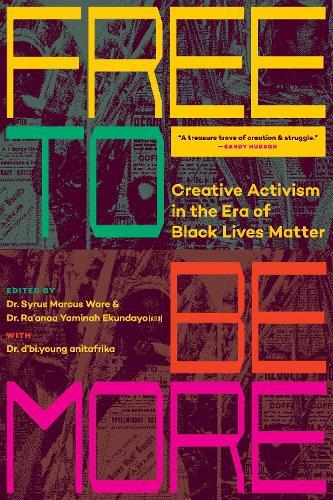 Free To Be More: Creative Activism in the Era of Black Lives Matter