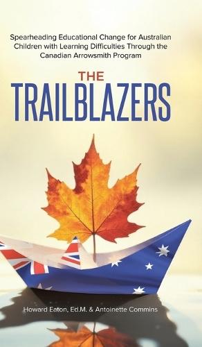 The Trailblazers: Spearheading Educational Change for Australian Children with Learning Difficulties Through the Canadian Arrowsmith Program