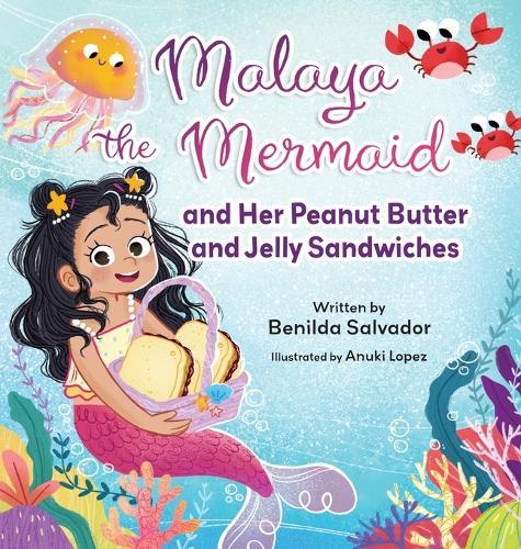 Malaya the Mermaid and Her Peanut Butter and Jelly Sandwiches