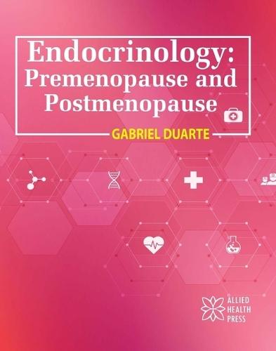 Endocrinology: Premenopause and Postmenopause