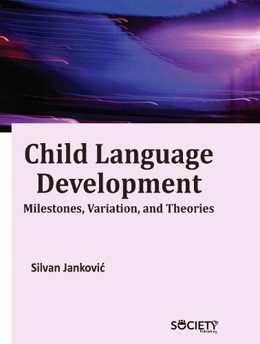Child Language Development: Milestones, Variation, and Theories
