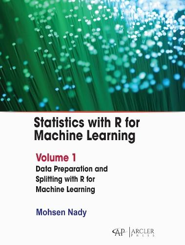 Statistics with R for Machine Learning: Volume 1: Data Preparation and Splitting with R for Machine Learning
