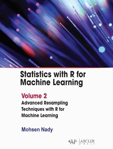 Statistics with R for Machine Learning: Volume 2: Advanced Resampling Techniques with R for Machine Learning