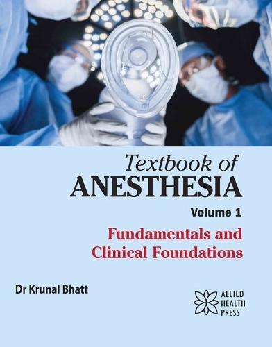 Textbook of Anesthesia Volume 1: Fundamentals and Clinical Foundations