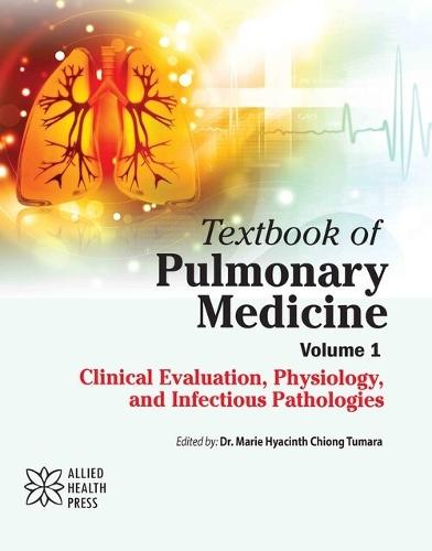 Textbook of Pulmonary Medicine, Volume 1: Clinical Evaluation, Physiology, and Infectious Pathologies
