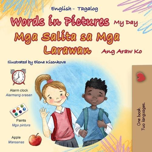 Words in Pictures - My Day (English Tagalog Bilingual Children's Book)