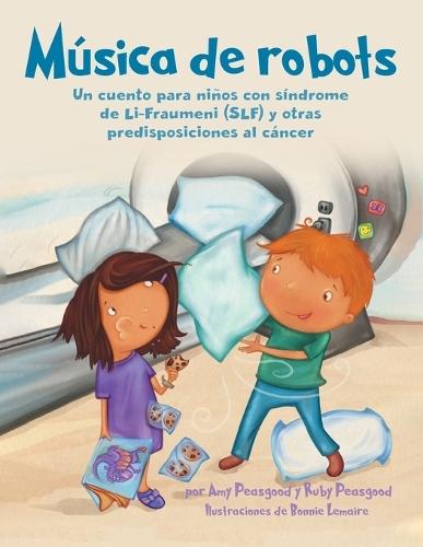 Música de robots: Un cuento para niños con síndrome de Li-Fraumeni (SLF) y otras predisposiciones al cáncer
