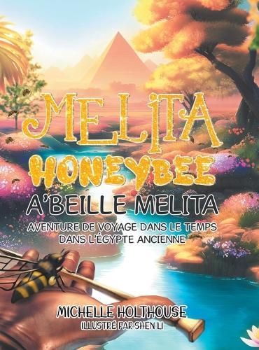 Melita Honeybee A'Beille Melita: Aventure de Voyage Dans Le Temps Dans L'éGypte Ancienne
