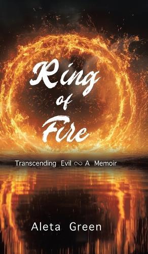 Ring of Fire: Transcending Evil A Memoir