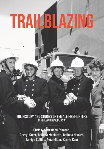 Trailblazing: The History and Stories of Female Firefighters in Fire and Rescue NSW