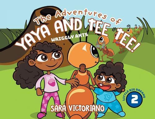 The Adventures of Yaya and Tee Tee!: Wriggly Ants