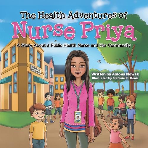 The Health Adventures of Nurse Priya: A Story About a Public Health Nurse and Her Community