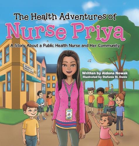 The Health Adventures of Nurse Priya: A Story About a Public Health Nurse and Her Community