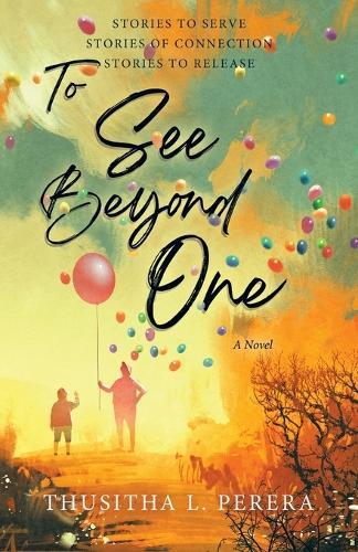 To See Beyond One: Stories to Serve, Stories of Connection, Stories to Release