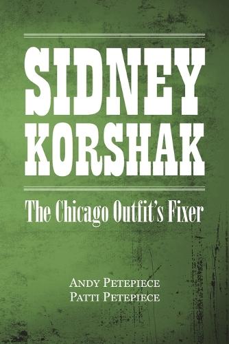 Sidney Korshak: The Chicago Outfit's Fixer