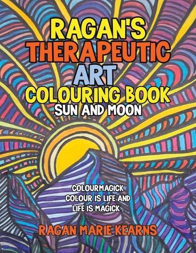 Ragan's Therapeutic Art Colouring Book: Sun and Moon