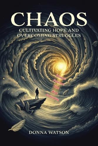 Chaos: Cultivating Hope and Overcoming Struggles