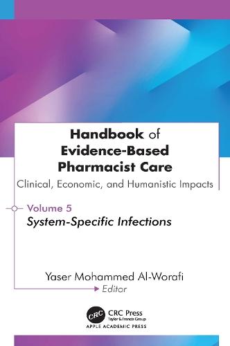 Handbook of Evidence-Based Pharmacist Care: Clinical, Economic, and Humanistic Impacts: Volume 5: System-Specific Infections