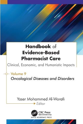 Handbook of Evidence-Based Pharmacist Care: Clinical, Economic, and Humanistic Impacts: Volume 9: Oncological Diseases and Disorders