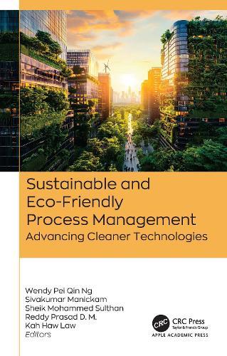 Sustainable and Eco-Friendly Process Management: Advancing Cleaner Technologies
