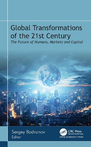 Global Transformations of the 21st Century: The Future of Humans, Markets, and Capital