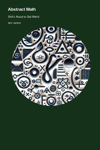 Abstract Math: Shit's About to Get Weird