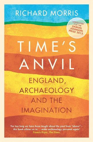 Time's Anvil: England, Archaeology and the Imagination