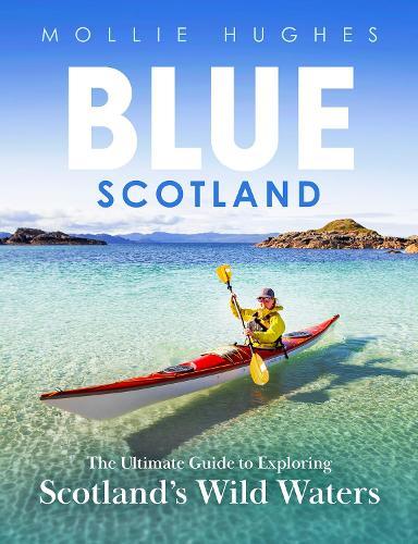 Blue Scotland: The Ultimate Guide to Exploring Scotland’s Wild Waters