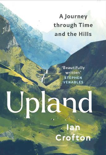 Upland: A Journey through Time and the Hills of Britain