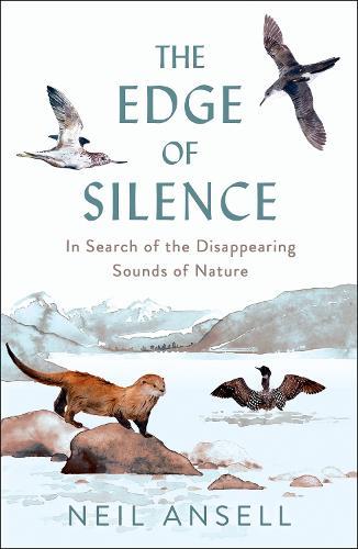 The Edge of Silence: In Search of the Disappearing Sounds of Nature