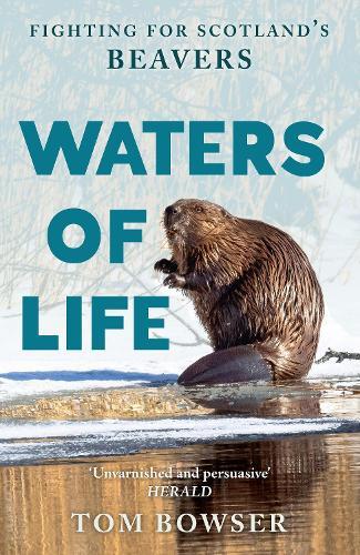 Waters of Life: Fighting for Scotland’s Beavers