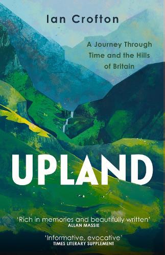 Upland: A Journey through Time and the Hills of Britain