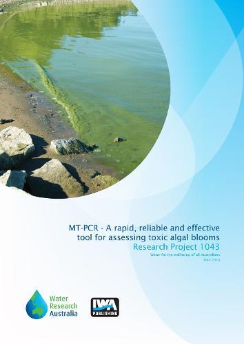 MT-PCR - A rapid, reliable and effective tool for assessing toxic ‘algal’ blooms in Victorian water supplies: Aiding protection and preservation