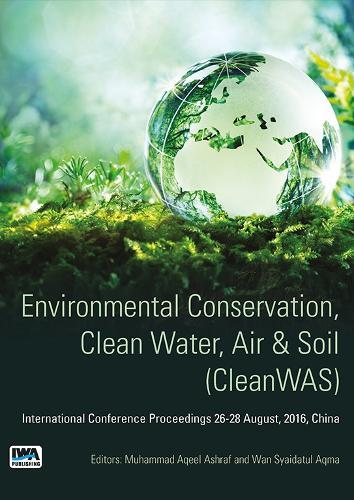 Environmental Conservation, Clean Water, Air & Soil (CleanWAS): International Conference Proceedings 26 -28 August, 2016, China