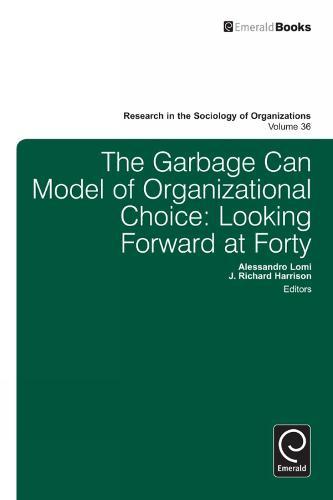 Garbage Can Model of Organizational Choice: Looking Forward at Forty