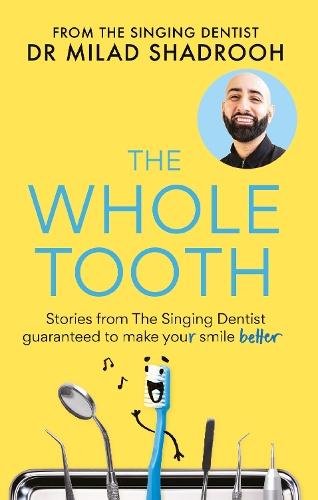 The Whole Tooth: Stories from The Singing Dentist guaranteed to make your smile better