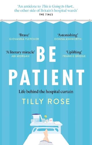 Be Patient: Life behind the hospital curtain